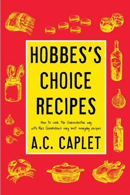Hobbes's Choice Recipes: How to Cook the Sorenchester Way By A. C. Caplet Cover Image