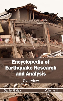 Encyclopedia of Earthquake Research and Analysis: Volume III (Overview) By Daniel Galea (Editor) Cover Image
