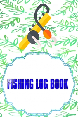 Fishing Logbook Toggle Navigation: Keeping A Fishing Logbook Is A Hassle  Pulling 110 Pages Size 6 X 9 Inch Cover Matte - Kids - All # Box Fast  Prints. (Paperback)
