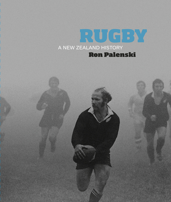 Rugby: A New Zealand History By Ron Palenski Cover Image
