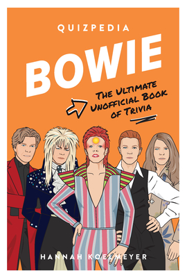Bowie Quizpedia: The Ultimate Unofficial Book of Trivia By Hannah Koelmeyer, Chantel de Sousa (Illustrator) Cover Image