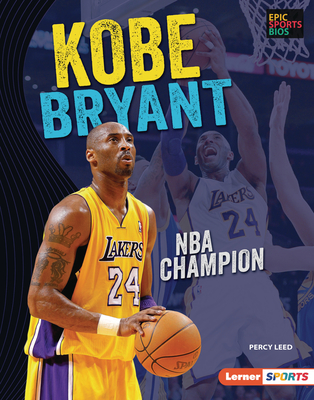 Kobe Bryant: NBA Champion (Epic Sports BIOS (Lerner (Tm) Sports))