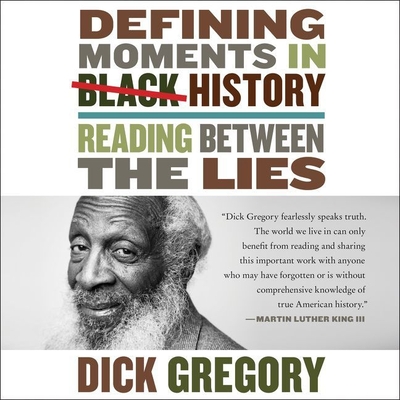 Defining Moments in Black History Lib/E: Reading Between the Lies By Dick Gregory, James Shippy (Read by) Cover Image