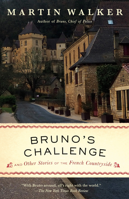 Bruno's Challenge: And Other Stories of the French Countryside (Bruno, Chief of Police Series) By Martin Walker Cover Image