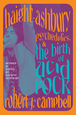Haight-Ashbury, Psychedelics, and the Birth of Acid Rock (Excelsior Editions)