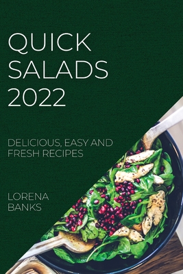 Quick Salads 2022: Delicious, Easy and Fresh Recipes Cover Image