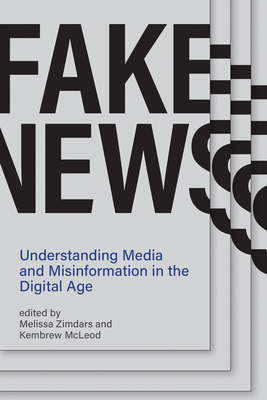 Fake News: Understanding Media and Misinformation in the Digital Age (Information Policy) By Melissa Zimdars (Editor), Kembrew Mcleod (Editor) Cover Image