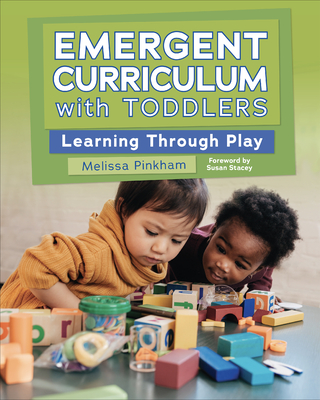 Emergent Curriculum with Toddlers: Learning Through Play Cover Image