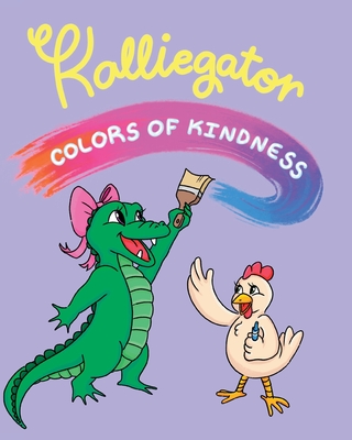Kalliegator and the Colors of Kindness Cover Image