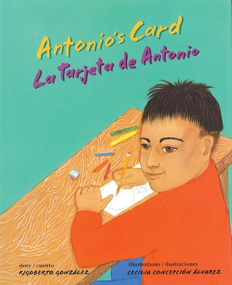 Antonio's Card: La Tarjeta de Antonio By Rigoberto González, Cecilia Álvarez (Illustrator) Cover Image