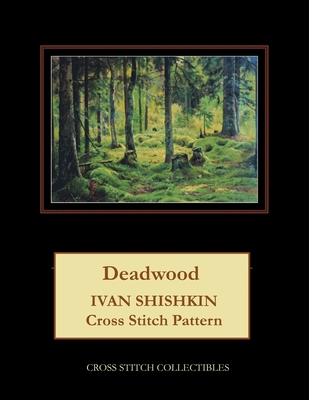 Deadwood: Ivan Shishkin Cross Stitch Pattern By Kathleen George, Cross Stitch Collectibles Cover Image