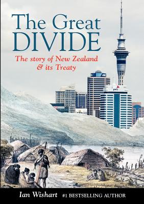 The Great Divide: The Story of New Zealand & Its Treaty By Ian Wishart Cover Image