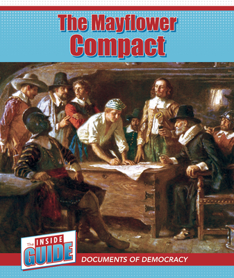 The Mayflower Compact (The Inside Guide: Documents of Democracy)