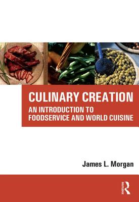 Culinary Creation [With CDROM] By James Morgan Cover Image