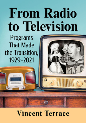 From Radio to Television: Programs That Made the Transition, 1929-2021 Cover Image