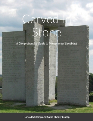 Carved In Stone: Monuments By Ronald Clamp, Sallie Clamp Cover Image