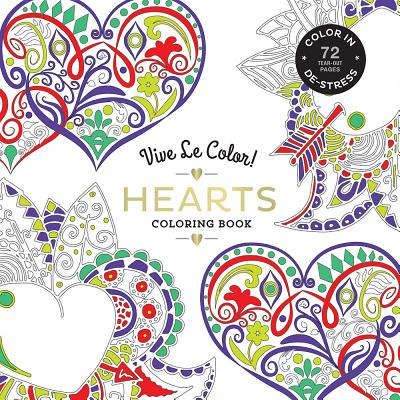 Vive Le Color! Hearts (Adult Coloring Book): Color In; De-stress (72 Tear-out Pages) By Abrams Noterie Cover Image