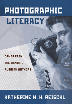 Photographic Literacy: Cameras in the Hands of Russian Authors Cover Image