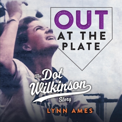 Out at the Plate: The Dot Wilkinson Story Cover Image
