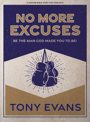 No More Excuses - Teen Guys' Bible Study Book: Be the Man God Made You to Be Cover Image