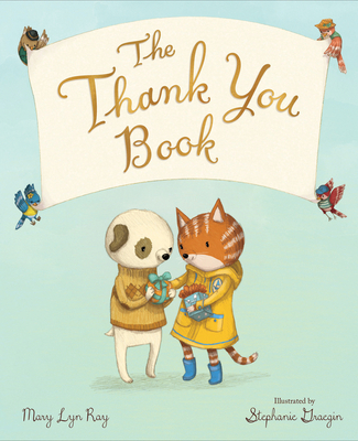 The Thank You Book By Mary Lyn Ray, Stephanie Graegin (Illustrator) Cover Image