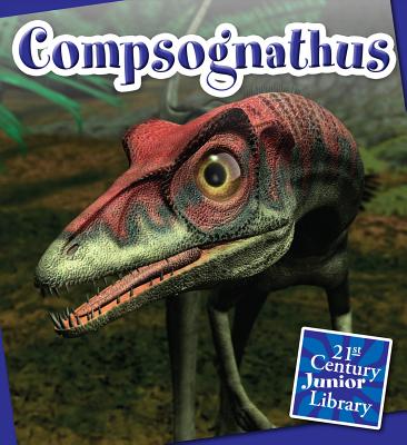 Compsognathus (21st Century Junior Library: Dinosaurs and Prehistoric Creat) By Jennifer Zeiger Cover Image