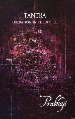 Tantra: Liberation in the world By Prabhuji David Ben Yosef Har-Zion Cover Image