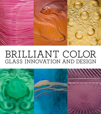 Brilliant Color: Glass Innovation and Design By Amy McHugh (Editor) Cover Image