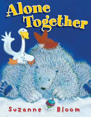Alone Together (Goose and Bear Stories) By Suzanne Bloom Cover Image