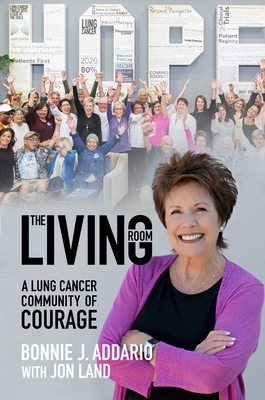 The Living Room: A Lung Cancer Community of Courage By Bonnie  J. Addario, Jon Land (With) Cover Image