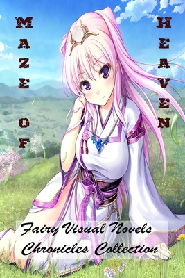 Maze of Heaven - Fairy Visual Novels - Chronicles Collection By Philippe Da Cruz Lisboa Cover Image