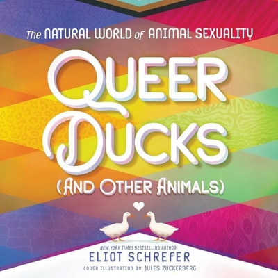 Queer Ducks (and Other Animals): The Natural World of Animal Sexuality Cover Image
