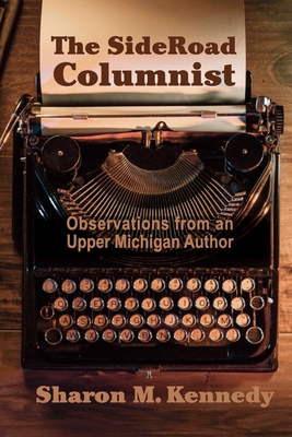 The SideRoad Columnist: Observations from an Upper Michigan Author Cover Image