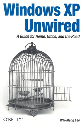 Windows XP Unwired: A Guide for Home, Office, and the Road Cover Image