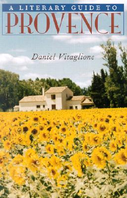 A Literary Guide to Provence By Daniel Vitaglione Cover Image