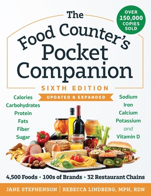 The Food Counter's Pocket Companion, Sixth Edition: Calories, Carbohydrates, Protein, Fats, Fiber, Sugar, Sodium, Iron, Calcium, Potassium, and Vitamin D-with 32 Restaurant Chains Cover Image