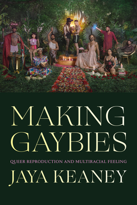 Making Gaybies: Queer Reproduction and Multiracial Feeling
