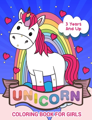 Unicorn Coloring Book for Girls 3 Years And Up: Sweet Heart Unicorn Coloring Books For Girls 4-8 for Girls, Children, Toddlers, Kids Cover Image