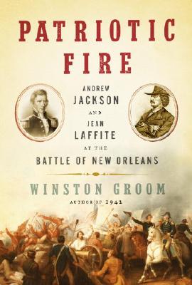 Patriotic Fire: Andrew Jackson and Jean Laffite at the Battle of New Orleans Cover Image