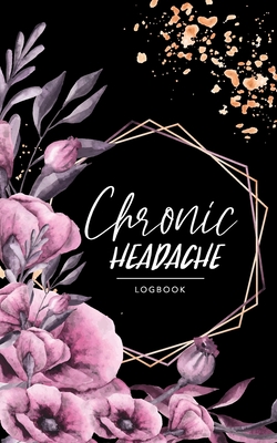 Chronic Headache logbook: Small size Portable 5x8 inch Record Location, Severity, Duration, Triggers, Relief Symptoms & Notes Cover Image