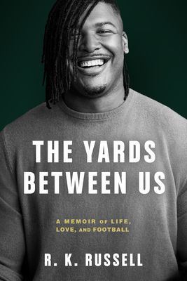 The Yards Between Us: A Memoir of Life, Love, and Football By R.K. Russell Cover Image