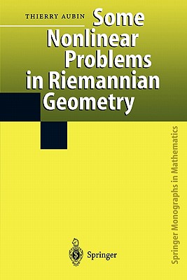 Some Nonlinear Problems in Riemannian Geometry (Springer Monographs in Mathematics) Cover Image