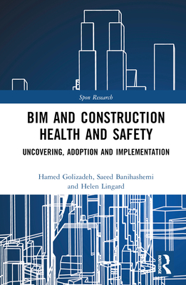 BIM and Construction Health and Safety: Uncovering, Adoption and Implementation (Spon Research) Cover Image