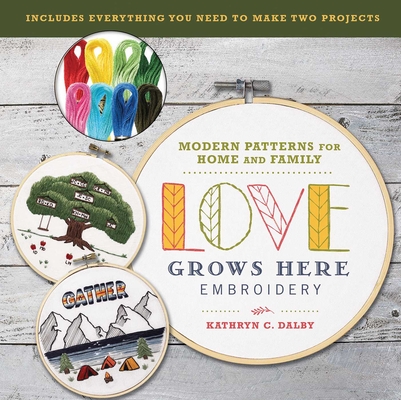 Love Grows Here Embroidery: Modern Patterns for Home and Family (Embroidery Craft)
