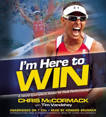 I'm Here To Win: A World Champion's Advice for Peak Performance Cover Image