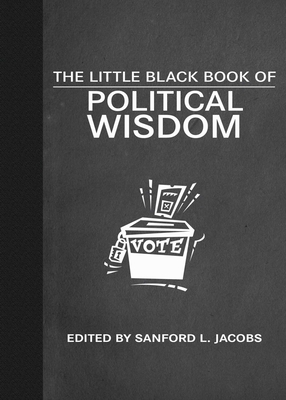 The Little Black Book of Political Wisdom (Little Books) By Sanford L. Jacobs Cover Image