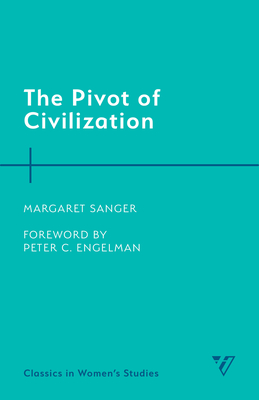 The Pivot of Civilization (Classics in Women's Studies) Cover Image