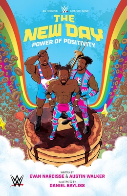 WWE: The New Day: Power of Positivity By Evan Narcisse, Daniel Bayliss (Illustrator), Austin Walker Cover Image