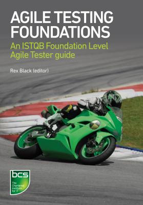 Agile Testing Foundations: An ISTQB Foundation Level Agile Tester guide By Rex Black (Editor), Gerry Coleman, Marie Walsh Cover Image