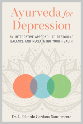 Ayurveda for Depression: An Integrative Approach to Restoring Balance and Reclaiming Your Health Cover Image